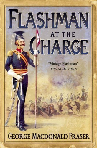 Flashman at the Charge (The Flashman Papers, Book 7) by Fraser, George MacDonald (2006) Paperback