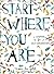 Start Where You Are: a Journal for Self-Exploration