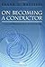 Frank L. Battisti: On Becoming a Conductor - Lessons and Meditations on the Art of Conducting (Paperback) - Common