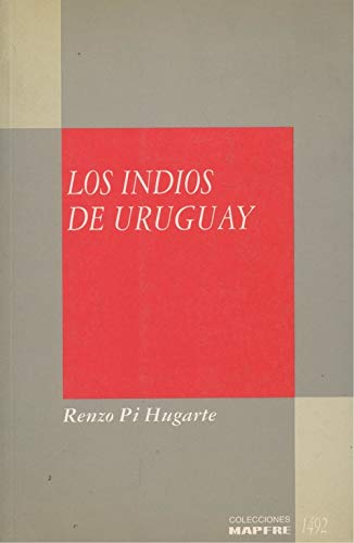 Los indios de Uruguay (Colección Indios de América) (Spanish Edition)