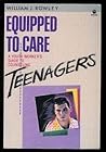 Equipped to Care: A Youth Worker's Guide to Counseling Teenagers