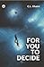For You to Decide (Poems), 2016, 82 pp. by C L Khatri