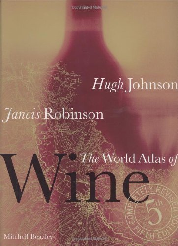 The World Atlas of Wine by Johnson, Hugh, Robinson, Jancis 5th (fifth) Revised Edition (2001)