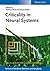 Criticality in Neural Systems (Annual Reviews of Nonlinear Dynamics and Complexity (VCH)) (2014-05-19)