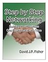 Step By Step Networking: Building Your Business One Relationship at a Time