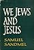 We Jews and Jesus