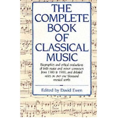 [(The Complete Book of Classical Music )] [Author: David Ewen] [Sep-1989]
