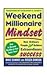 WEEKEND MILLIONAIRE MINDSET: HOW ORDINARY PEOPLE CAN ACHIEVE EXTRAORDINARY SUCCESS