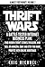 [ Thrift Wars: A Battle-Tested Internet Business Plan: Find Hidden Thrift Stores Treasure and Sell on Amazon, Ebay and Etsy for Huge Michael, Eric ( Author ) ] { Paperback } 2014
