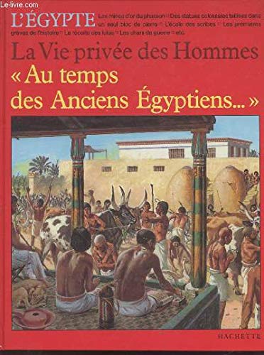 Au temps des anciens Egyptiens-- (La Vie privée des hommes)