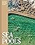 Sea Pools: 66 saltwater sanctuaries from around the world