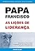 Papa Francisco - As Lições ...