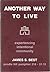 Another way to live: Experiencing intentional community (Pendle Hill pamphlet ; 218)