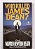 Who Killed James Dean? by Warren Newton Beath