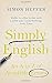 Simply English: An A-Z of Avoidable Errors by Simon Heffer (2014-05-01)