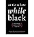 Articulate While Black: Barack Obama, Language, and Race in the U.S. by H. Samy Alim (2012-10-01)