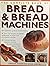 The Complete Book of Bread and Bread Machines