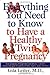 Everything You Need to Know to Have a Healthy Twin Pregnancy ... by Gila Leiter