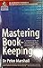 [Mastering Book-keeping: A ...