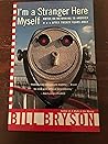 By Bill Bryson I'm a Stranger Here Myself (1ST) By Bill Bryson I'm a Stranger Here Myself (1ST)