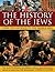 The History of the Jews from the Ancients to the Middle Ages: The Story Of Judaism, Its Religion, Culture And Civilization, Shown In More Than 240 Illustrations by Lawrence Joffe (2014-10-07)