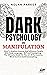 Dark Psychology And Manipul...
