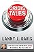 Crisis Tales: Five Rules for Coping with Crises in Business, Politics, and Life by Lanny J. Davis (2013-03-05)