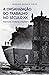 A organização do trabalho no século 20 : taylorismo, fordismo e toyotismo.