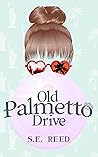 Old Palmetto Drive by S.E. Reed