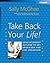 Take Back Your Life!: Using Microsoft Outlook to Get Organized and Stay Organized: Using Microsoft(r) Outlook(r) to Get Organized and Stay Organized (Bpg-Other) 1st edition by McGhee, Sally (2004) Paperback