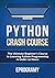 Python: Crash Course - The Ultimate Beginner's Course to Learning Python Programming in Under 12 Hours by Eprogramy (2015-12-03)