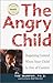 The Angry Child: Regaining ...