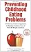 Preventing Childhood Eating Problems: A Practical, Positive Approach to Raising Kids Free of Food and Weight Conflicts by Jane Hirschmann (1993-03-09)