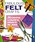 Fabulous Felt Crafts: 50 Creative and Colourful Projects to Make by Katherine Duncan (2000-11-02)