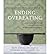 The Compassionate Mind-Guide to Ending Overeating: Using Compassion-Focused Therapy to Overcome Bingeing & Disordered Eating (Compassionate-mind Guides) (Paperback) - Common