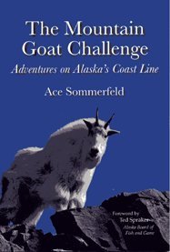 The Mountain Goat Challenge, Adventures on Alaska's Coast Line (Paperback)