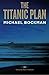 By Michael Bockman The Titanic Plan [Paperback]