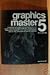 Graphics Master 5: A Workbook of Planning AIDS, Reference Guides and Graphic Tools for the Design, Estimating, Preparation and Production of Typogra