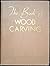 THE BOOK OF WOOD CARVING: A...