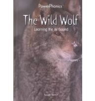 The Wild Wolf: Learning the W Sound (Power Phonics/Phonics for the Real World)