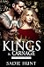 Kings & Carnage by Sadie Hunt Kings & Carnage by Sadie Hunt