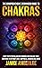The Comprehensive Beginners Guide To Chakras by Janice AmberLee