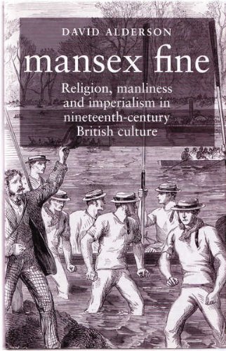 Mansex Fine: Religion, Manliness and Imperialism in Nineteenth-Century Britain (Hardcover)