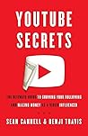YouTube Secrets: The Ultimate Guide to Growing Your Following and Making Money as a Video Influencer YouTube Secrets: The Ultimate Guide to Growing Your Following and Making Money as a Video Influencer