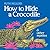 How to Hide a Crocodile and Other Reptiles (All Aboard Books)
