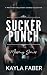 Sucker Punch by Kayla Faber Sucker Punch by Kayla Faber