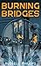 Burning Bridges (Burning Bridges, #1)