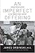 An Imperfect Offering by James Orbinski