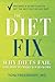 [The Diet Fix: Why Diets Fail and How to Make Yours Work] [Author: Freedhoff, Yoni] [March, 2014]