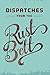 Dispatches from the Rust Belt: The Best of Belt Year One by Belt Magazine (2014-10-31)